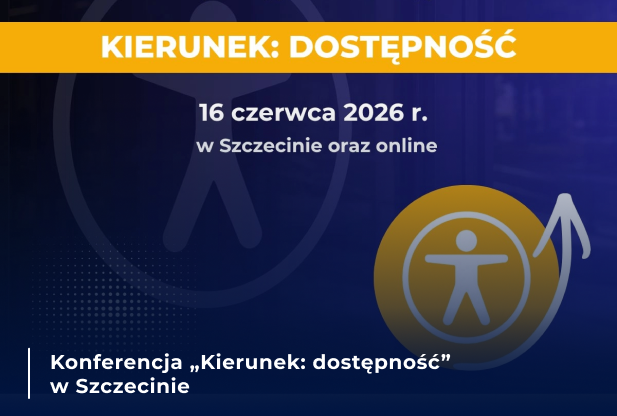 Konferencja „Kierunek: dostępność” w Szczecinie i online, organizowana 16 czerwca 2026 r.