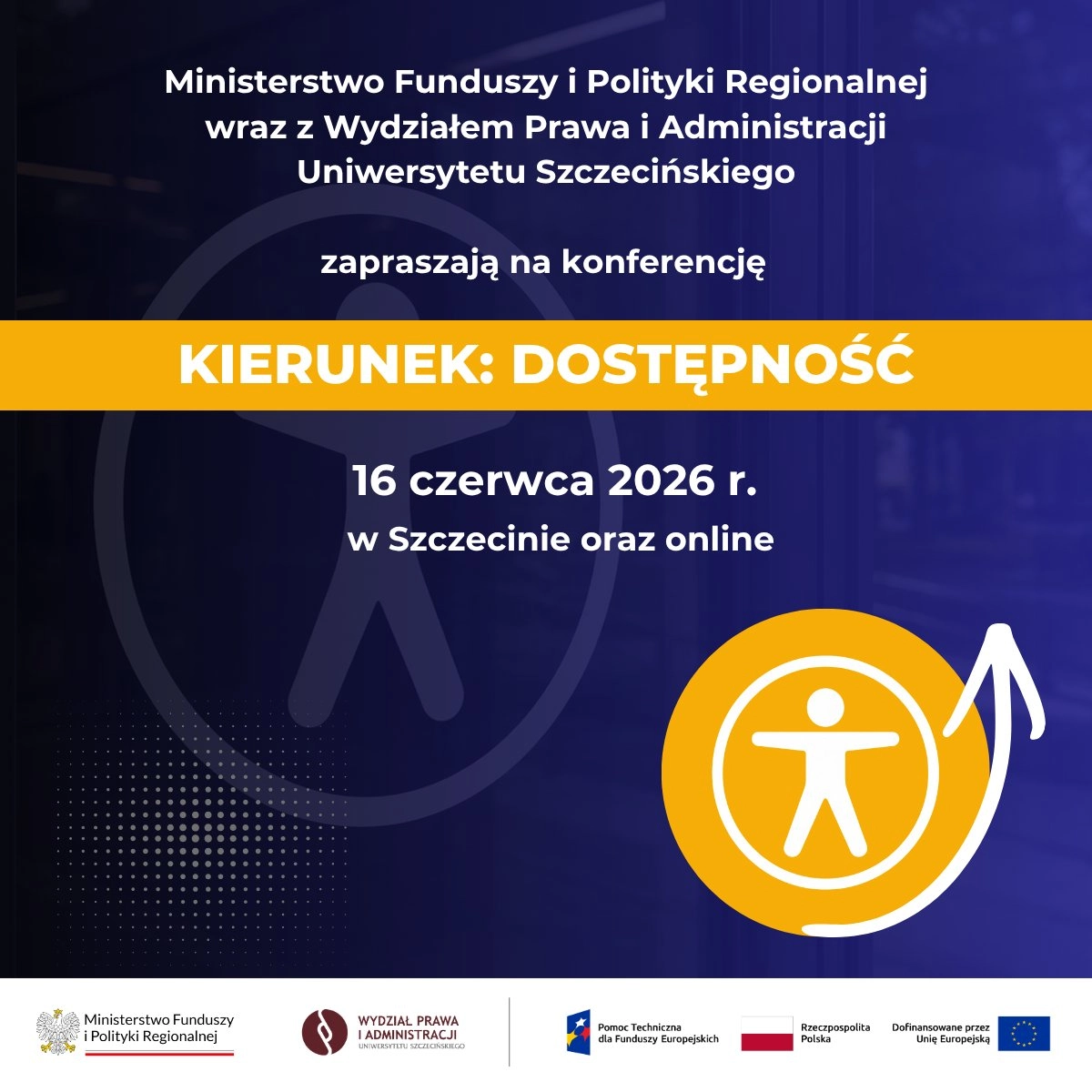 Zaproszenie na konferencję „Kierunek: dostępność” organizowaną przez Ministerstwo Funduszy i Polityki Regionalnej oraz Uniwersytet Szczeciński.